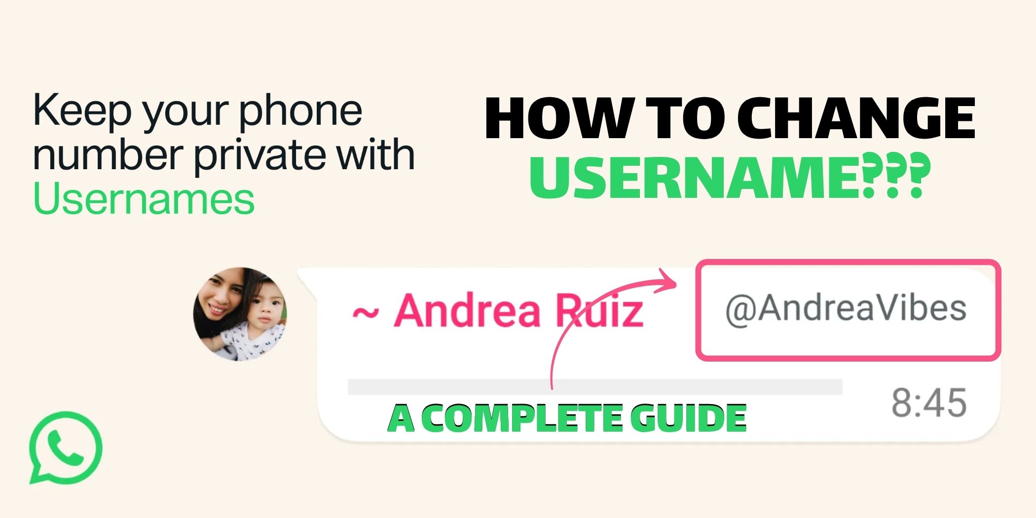 Featuring WhatsApp new Update ”How to Change Username?? A Complete Guide" with the subtitle "Keep your phone number private with Usernames." Features a WhatsApp chat bubble mockup showing a profile photo of a woman with a child, the name "Andrea Ruiz," and a highlighted username field reading "@AndreaVibes" with a pink arrow pointing to it. A WhatsApp logo appears in the bottom left corner.